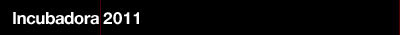 incubadora 2011